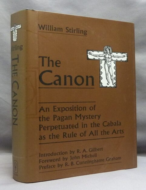 Item #74909 The Canon. An Exposition of the Pagan Mystery Perpetuated in the Cabala as the Rule of All the Arts. R. A. Gilbert, John Michell., R. B. Cunninghame Graham.