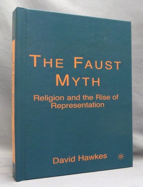 Item #74921 The Faust Myth: Religion and the Rise of Representation. Faust in Literature, David HAWKES.