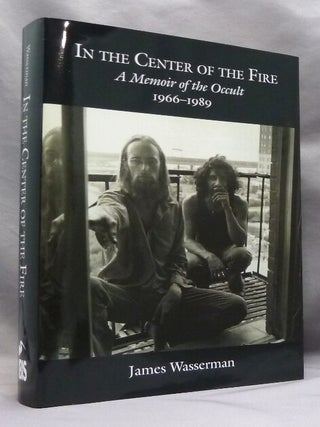 In the Center of the Fire, A Memoir of the Occult 1966 - 1989