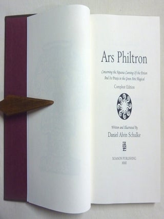 Ars Philtron. Concerning the Aqueous Cunning of the Potion and Its Praxis in the Green Arte Magical. 'Compleat Edition'.