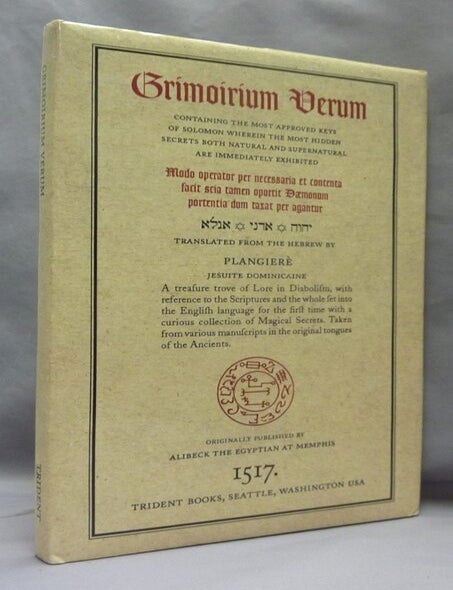 Item #74988 Grimoirium Verum; Containing the most approved keys of Solomon wherein the most hidden secrets both natural and supernatural are immediately exhibited, ...... a treasure trove of Diabolism, with reference to the Scriptures and the whole set into the English Language for the first time with a curious collection of Magical Secrets. Taken from various manuscripts in the original tongue of the Ancients. Jesuite Dominicaine PLANGIERE.