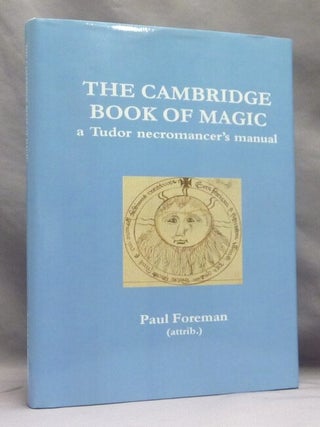 The Cambridge Book of Magic. A Tudor Necromancer's Manual