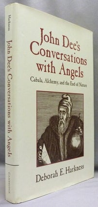 John Dee's Conversations with Angels: Cabala, Alchemy, and the End of Nature.