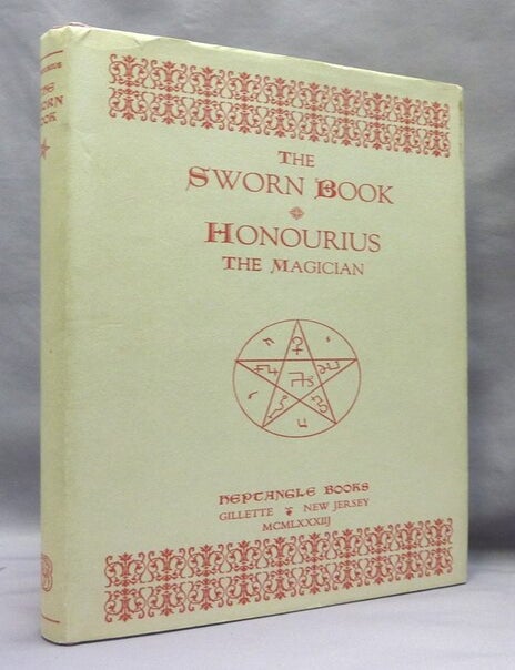 Item #75015 The Sworn Book of Honourius the Magician ( Honorius ); As Composed by Honourius through counsel with the Angel Hocroell. Prepared from two British Museum Manuscripts. Heptangle Books, Daniel J. - DRISCOLL, Text sometimes attributed to Honorius of Thebes.