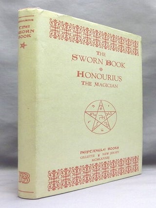 The Sworn Book of Honourius the Magician ( Honorius ); As Composed by Honourius through counsel with the Angel Hocroell. Prepared from two British Museum Manuscripts.