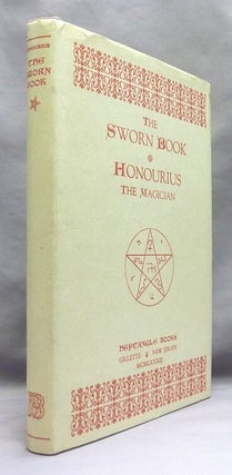 The Sworn Book of Honourius the Magician ( Honorius ); As Composed by Honourius through counsel with the Angel Hocroell. Prepared from two British Museum Manuscripts.