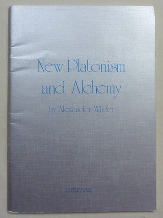 New Platonism and Alchemy [ A Sketch of the Doctrines and Principal Teachers of the Eclectic of...