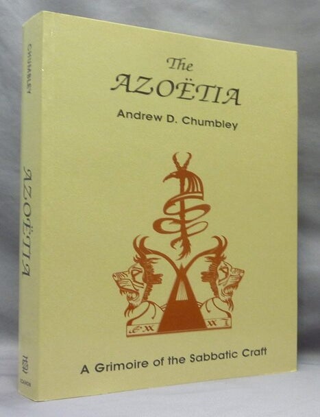 Item #75055 The Azo&euml;tia. A Grimoire of the Sabbatic Craft. Andrew D. SIGNED CHUMBLEY.