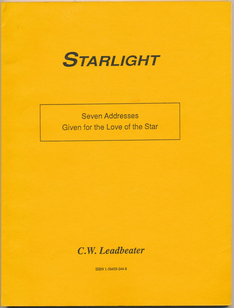 Item #7514 Starlight: Seven Addresses Given for the Love of the Star. C. W. LEADBEATER.