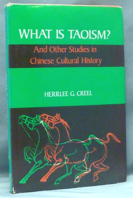Item #7737 What is Taoism?; And Other studies in Chinese Cultural History. Herrlee G. CREEL.