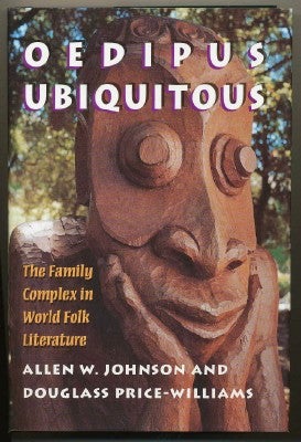 Item #8531 Oedipus Ubiquitous; The Family Complex in World Folk Literature. Allen W. JOHNSON,...