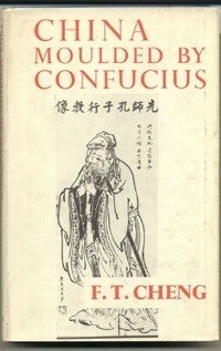 Item #8608 China Moulded by Confucius. The Chinese Way in Western Light. George Keeton, Georg...