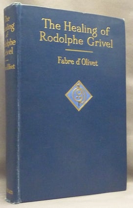 Item #8904 The Healing of Rodolphe Grivel. Congenital Deaf Mute. Fabre D'OLIVET, Nayán...