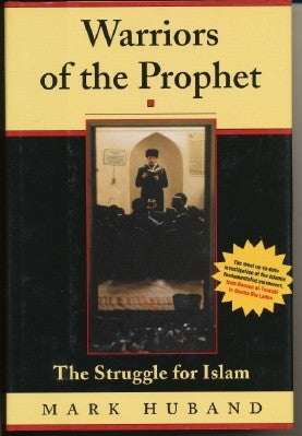 Item #9298 Warriors of the Prophet: The Struggle for Islam. Mark HUBAND