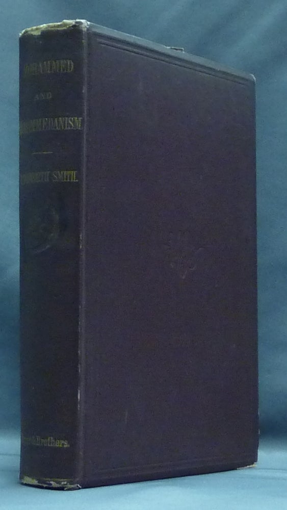 Item #9509 Mohammed and Mohammedanism: Lectures Delivered at the Royal Institution of Great Britain in February and March, 1874 - With an Appendix containing Emanuel Deutsch's Article on "Islam" R. Bosworth SMITH.