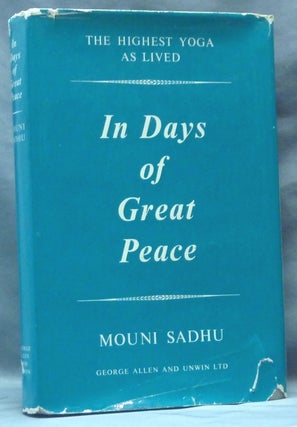 Item #9704 In Days of Great Peace. The Highest Yoga as Lived. Mouni SADHU, M. Hafiz Syed