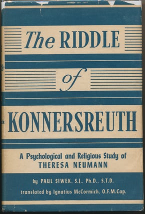 Item #9761 The Riddle of Konnersreuth: A Psychological and Religious Study of Theresa Neumann....